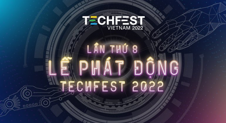 Chính thức phát động Ngày hội Khởi nghiệp Đổi mới sáng tạo Quốc gia TECHFEST VIỆT NAM 2022